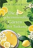 Die geheimnisvollen Gärten der Toskana: Roman