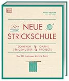 Die neue Strickschule: Techniken, Garne, Strickmuster, Projekte. Über 300 Anleitungen Schritt für Schritt